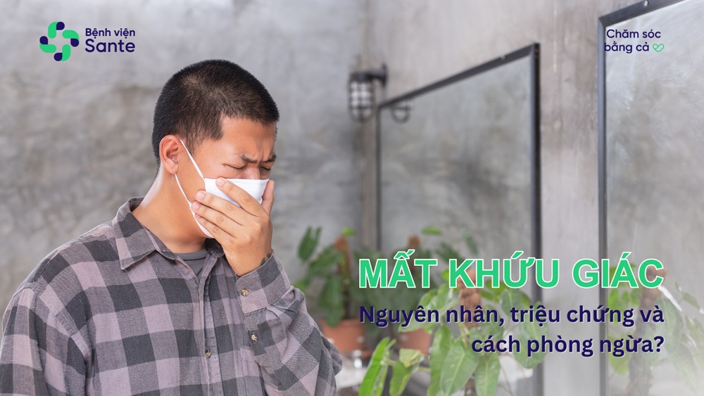 Mất khứu giác - Nguyên nhân, triệu chứng và cách phòng ngừa