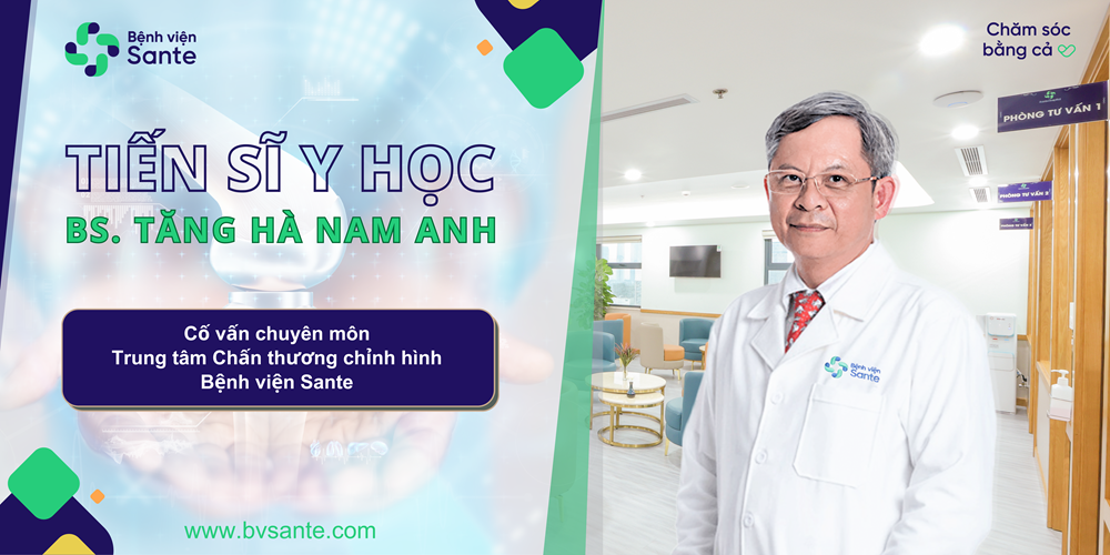 BÁC SĨ TĂNG HÀ NAM ANH - CÁI TÊN QUEN THUỘC TRONG NGÀNH CHẤN THƯƠNG CHỈNH HÌNH