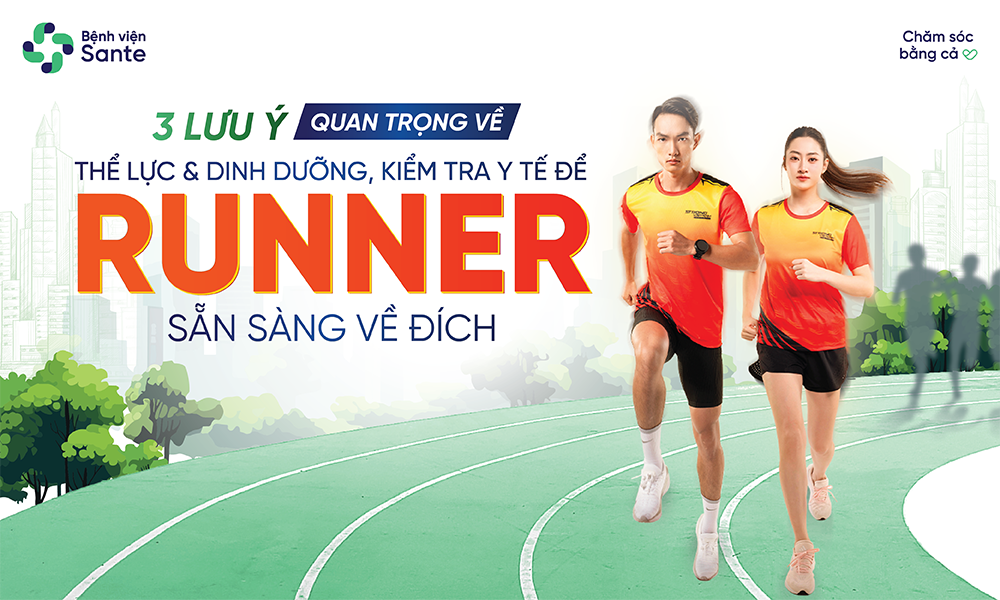 03 LƯU Ý QUAN TRỌNG: THỂ LỰC, DINH DƯỠNG & KIỂM TRA Y TẾ ĐỂ RUNNER SẴN SÀNG VỀ ĐÍCH