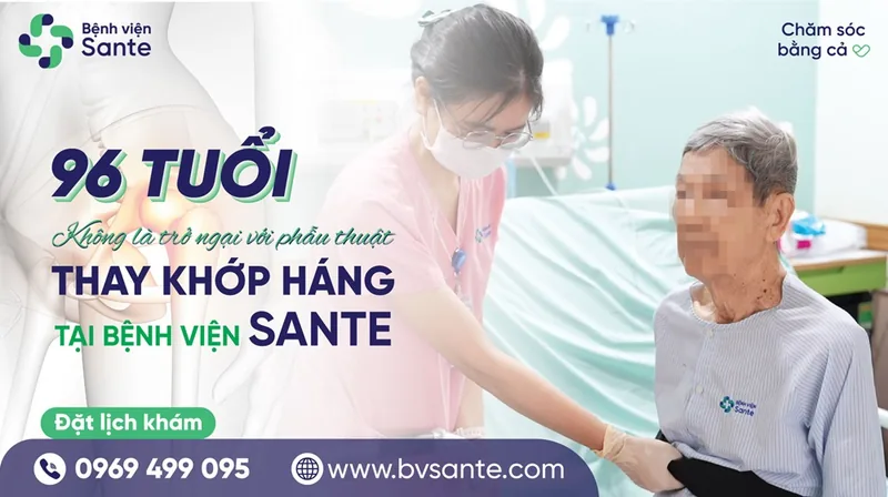 96 tuổi không phải là trở ngại với phẫu thuật thay khớp háng - Bệnh viện SANTE Bình Thạnh, TP.HCM